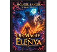 Die Magie von Elenya: Das Vermächtnis erwacht