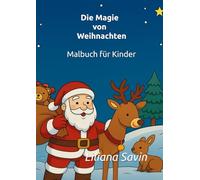 Die Magie von Weihnachten: Ein Ausmalbuch für Kinder