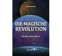 Die Magische Revolution: Die neue Erde und Du