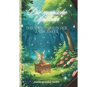 Die magische Spieluhr: Das Abenteuer in der Zauberwelt