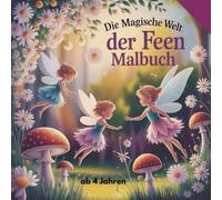 Die magische Welt der Feen: Malbuch mit 50 zauberhaften Bildern