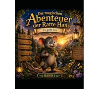 Die magischen Abenteuer der Ratte Hans: Band 1 Es geht los