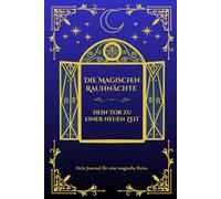 Die magischen Rauhnächte - dein Tor zu einer neuen Zeit: Dein Journal für eine magische Reise.
