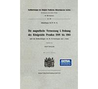 Die Magnetische Vermessung I. Ordnung Des Königreichs Preußen 1898 Bis 1903
