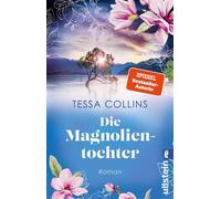 Die Magnolientochter Roman | Die beliebte Blumentöchter-Saga führt ins wunderschöne Neuseeland mit seiner dunklen Vergangenheit - Tessa Collins - Ullstein eBooks - ebook (ePub) - Livre