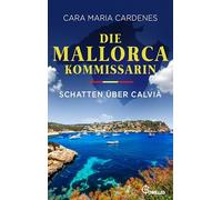 Die Mallorca-Kommissarin - Schatten über Calvià: Der vierte Fall für Kommissarin Thea Molt und Sargento David Martinez von der BILD-Bestseller-Autorin