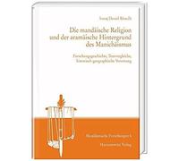 Die Mandäische Religion Und Der Aramäische Hintergrund Des Manichäismus