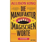 Die Manufaktur der magischen Worte Roman - Eine herzerwärmende, von Reese Witherspoons Bookclub empfohlene Geschichte über Familie, Liebe und Verlust - Allison King - Heyne Verlag - ebook (ePub) - Liv