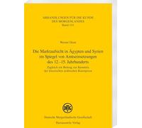 Die Marktaufsicht in Agypten Und Syrien Im Spiegel Von Amtseinsetzungen Des 12.-15. Jahrhunderts: Zugleich Ein Beitrag Zur Kenntnis Der Klassischen Arabischen Kunstprosa