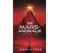 Die Mars-Anomalie: Hard Science Fiction