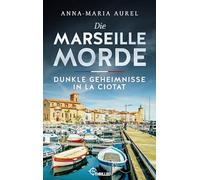 Die Marseille-Morde - Dunkle Geheimnisse in La Ciotat: Frankreich-Krimi