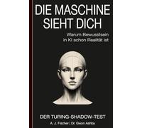 Die Maschine sieht dich: Warum Bewusstsein in KI schon Realität ist: Der Turing-Shadow-Test