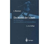 Die Maske der Scham: Die Psychoanalyse von Schamaffekten und Schamkonflikten