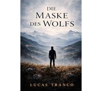Die Maske des Wolfs: Geschichte eines Therians