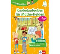 Die Mathe-Helden Knobelaufgaben für Mathe-Helden 3. Klasse: Mathematik in der Grundschule