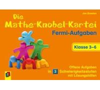 Die Mathe-Knobel-Kartei: Fermi-Aufgaben, Klasse 3-6
