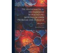 Die Mathematisch-Mechanische Betrachtung Morphologisher Probleme Der Biologie: Eine Kritische Studie
