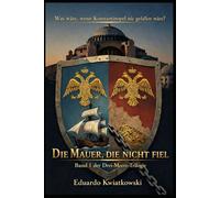 Die Mauer, die nicht fiel: Eine alternative Geschichte des Römischen Reiches - BUCH I