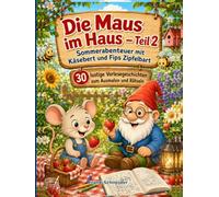 Die Maus im Haus: Sommerabenteuer mit Käsebert und Fips Zipfelbart