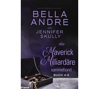 Die Maverick Milliardäre Sammelband, Buch 4-6 - Bella Andre - Maverick Oak Press LLC - ebook (ePub) - Livre