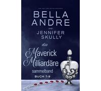 Die Maverick Milliardäre Sammelband, Buch 7-9 - Bella Andre - Maverick Oak Press LLC - ebook (ePub) - Livre