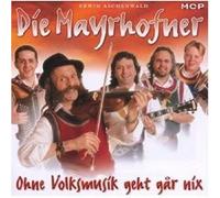 DIE MAYRHOFNER "OHNE VOLKSMUSIK GEHT GAR NIX" CD NEW