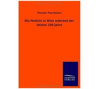 Die Medizin In Wien Während Der Letzten 100 Jahre