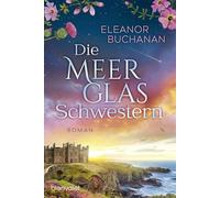 Die Meerglas-Schwestern: Roman - Der Auftakt der farbenprächtigen Familiengeheimnis-Saga!