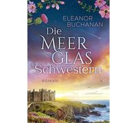 Die Meerglas-Schwestern Roman - Der Auftakt der farbenprächtigen Familiengeheimnis-Saga! - Eleanor Buchanan - Blanvalet Taschenbuch Verlag - ebook (ePub) - Livre