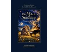 Die Melodie aus Sternenstaub: Ein kleiner Elefant. Ein Lied für den Himmel.