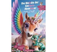 Die Melodie der Einhorn-Abenteuer: Erstleserbuch 1. Klasse in Silbenschrift: Leseförderung für Kinder, ideal zum Lesenlernen. Mit farbig markierten ... Motivation & Textverständnis - ab 6 Jahren