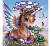 Die Melodie der Einhorn-Abenteuer Malbuch: Kreatives Malbuch für Kinder mit passenden Ausmalbildern zu den Silbengeschichten. Fördert Konzentration, ... Ergänzung zum Silbenbuch. ab 5 Jahren