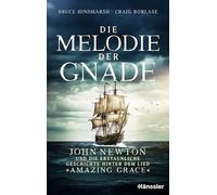 Die Melodie der Gnade: John Newton und die erstaunliche Geschichte hinter dem Lied "Amazing Grace"