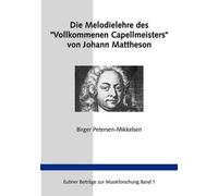 Die Melodielehre Des "Vollkommenen Capellmeisters" Von Johann Mattheson