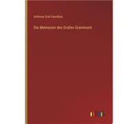 Die Memoiren des Grafen Grammont | Anthony Graf Hamilton Anthony Graf HamiltonAnthony Graf Hamilton (Auteur)