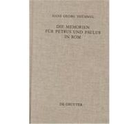 Die Memorien Fur Petrus Und Paulus in Rom, Arbeiten Zur Kirchengeschichte, Vol 76 Hans Georg Thummel (Auteur)