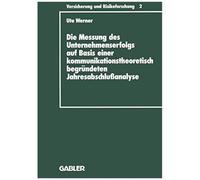 Die Messung Des Unternehmenserfolgs Auf Basis Einer Kommunikationstheoretisch Begründeten Jahresabschlußanalyse