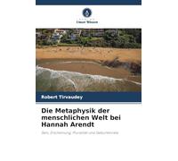 Die Metaphysik der menschlichen Welt bei Hannah Arendt
