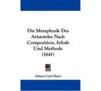 Die Metaphysik Des Aristoteles Nach Composition, Inhalt Und Methode (1841) Glaser, Johann Carl (Auteur)