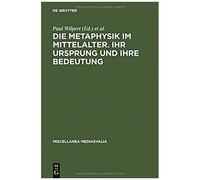 Die Metaphysik Im Mittelalter. Ihr Ursprung Und Ihre Bedeutung