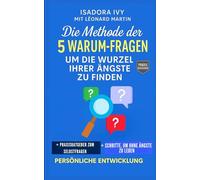 Die Methode der 5 Warum-Fragen, um die Wurzel Ihrer Ängste zu finden