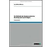 Die Methode Der Klientenzentrierten Beratung Nach Carl R. Rogers