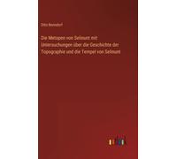 Die Metopen Von Selinunt Mit Untersuchungen Über Die Geschichte Der Topographie Und Die Tempel Von Selinunt