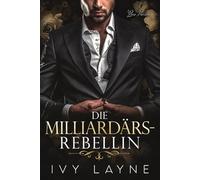 Die Milliardärs-Rebellin: Liebesroman