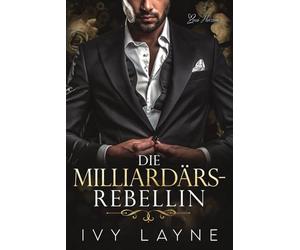 Die Milliardärs-Rebellin: Liebesroman
