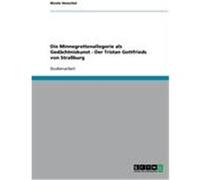 Die Minnegrottenallegorie als Gedächtniskunst - Der Tristan Gottfrieds von Straßburg Henschel, Nicole (Auteur)