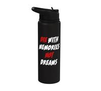 Die mit memories not dreams Stainless Steel Insulated Water Bottle