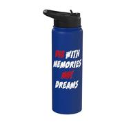 Die mit memories not dreams Stainless Steel Insulated Water Bottle