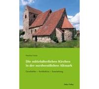 Die Mittelalterlichen Kirchen In Der Nordwestlichen Altmark