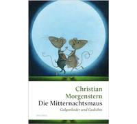 Die Mitternachtsmaus. Galgenlieder und Gedichte: 'Es war einmal ein Lattenzaun, mit Zwischenraum, hindurchzuschaun...' Christian Morgenstern -